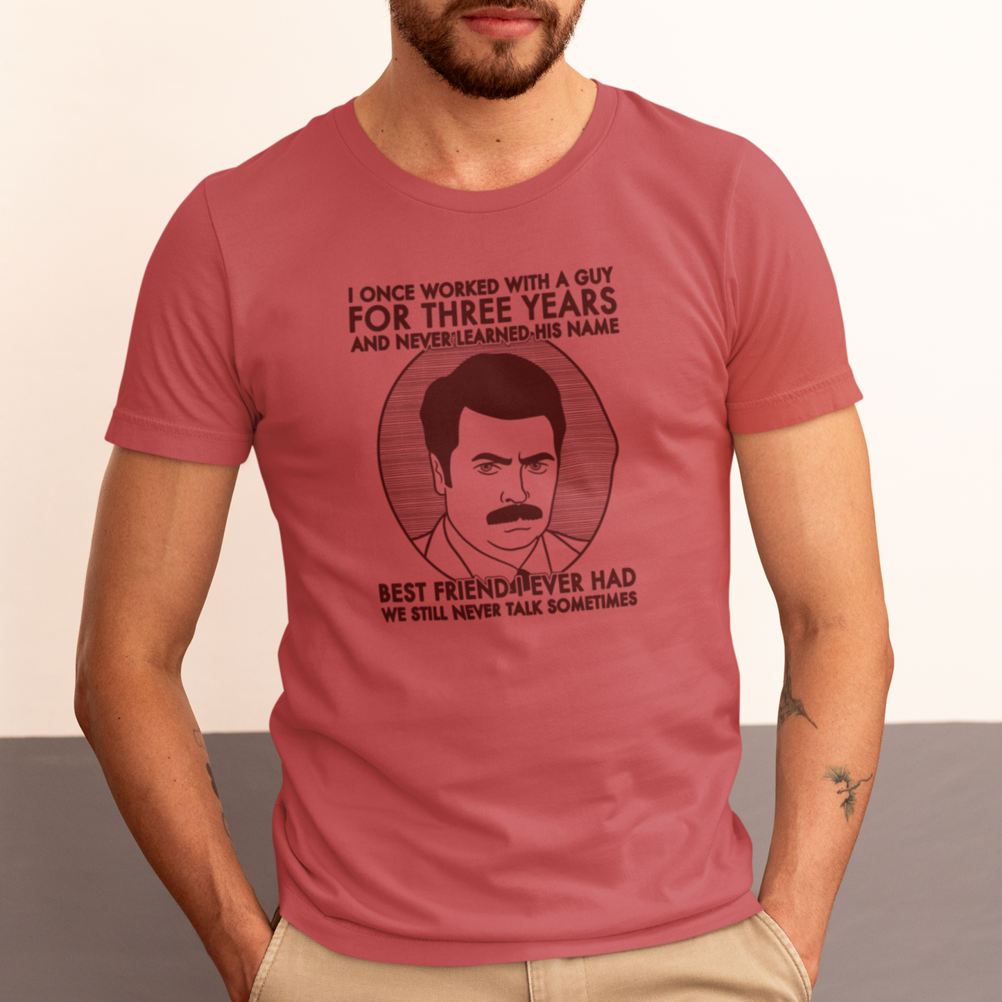 Best Friend I Ever Had - Ron Swanson, Parks & Recreation - Unisex T-Shirt