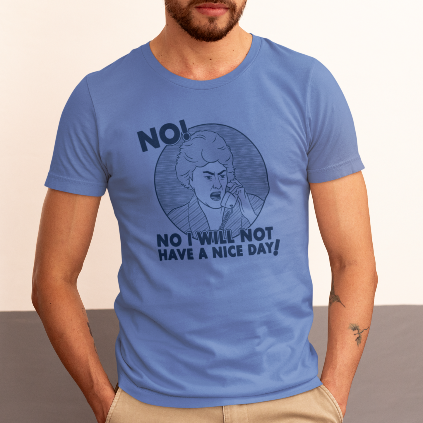 No I Will Not Have A Nice Day! - Dorothy Zbornak, Golden Girls - Unisex T-Shirt