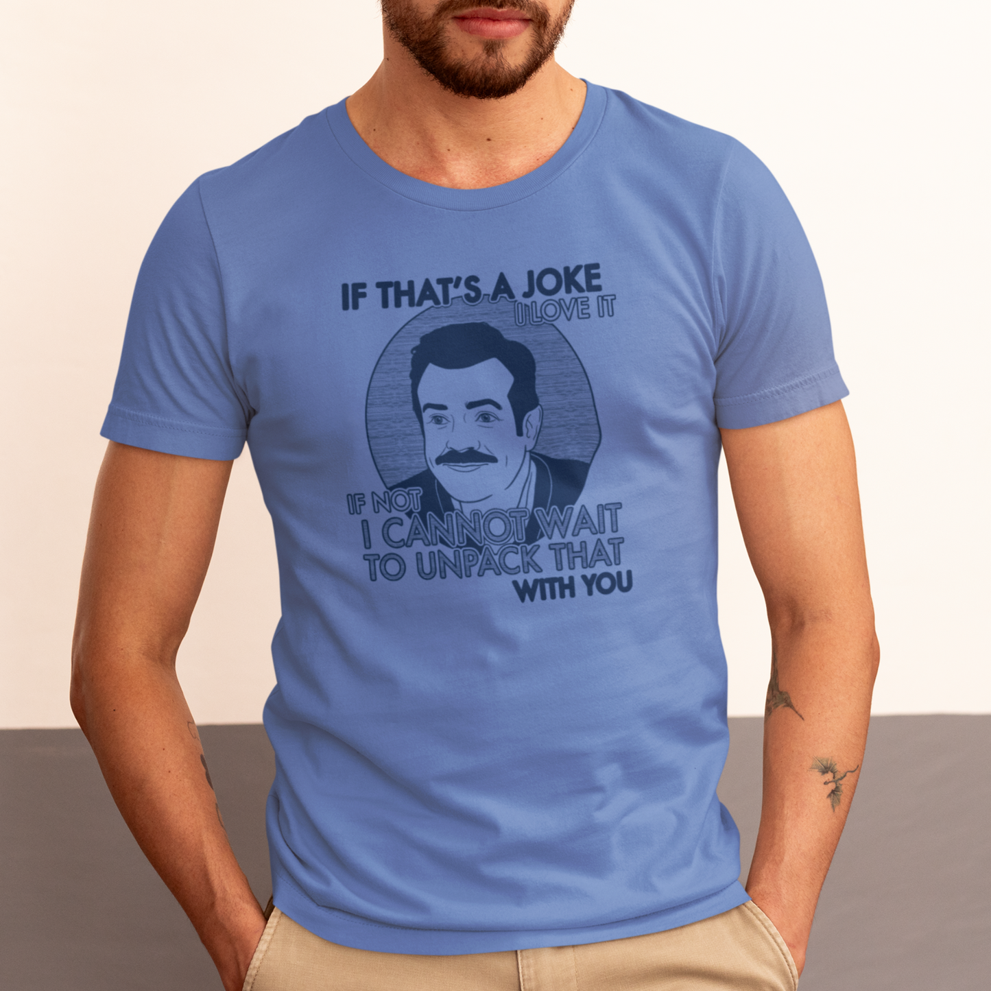 If That's A Joke I Love It - Ted Lasso - Unisex T-Shirt