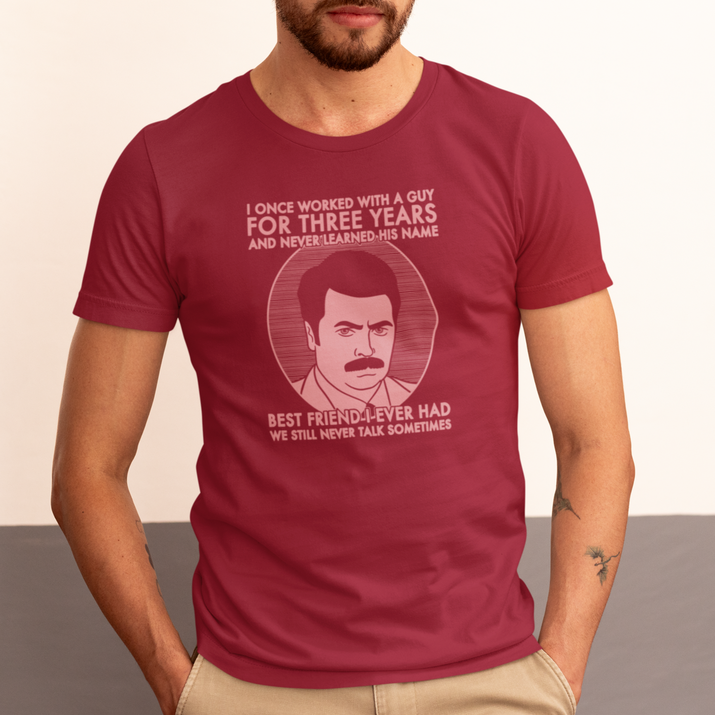 Best Friend I Ever Had - Ron Swanson, Parks & Recreation - Unisex T-Shirt