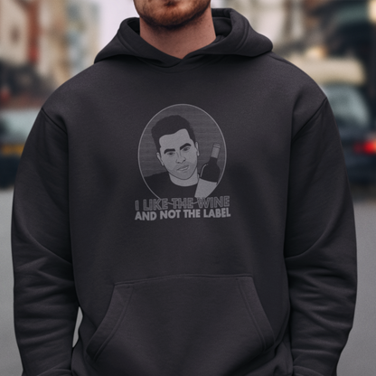 I Like The Wine And Not The Label - David Rose, Schitt's Creek - Unisex Hoodie