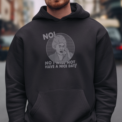 No I Will Not Have A Nice Day! - Dorothy Zbornak, Golden Girls - Unisex Hoodie