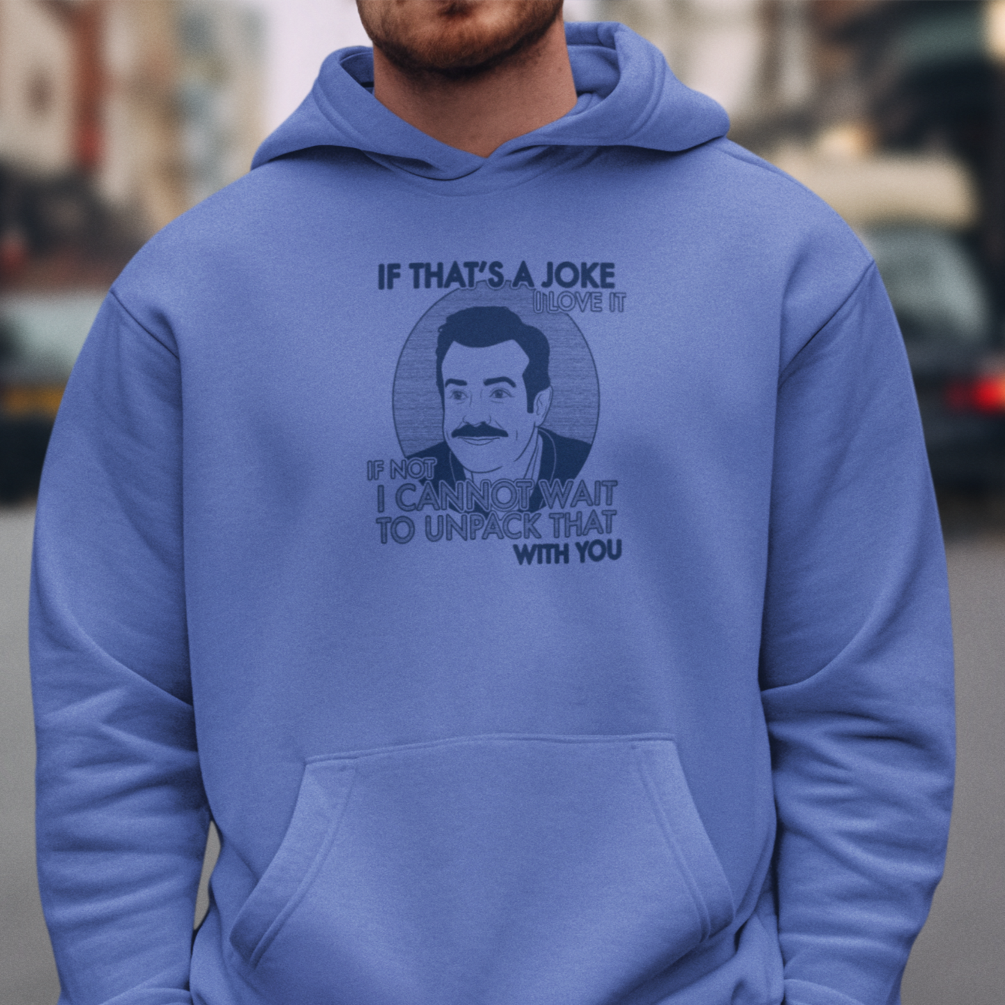 If That's A Joke I Love It - Ted Lasso - Unisex Hoodie