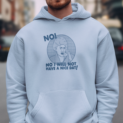 No I Will Not Have A Nice Day! - Dorothy Zbornak, Golden Girls - Unisex Hoodie