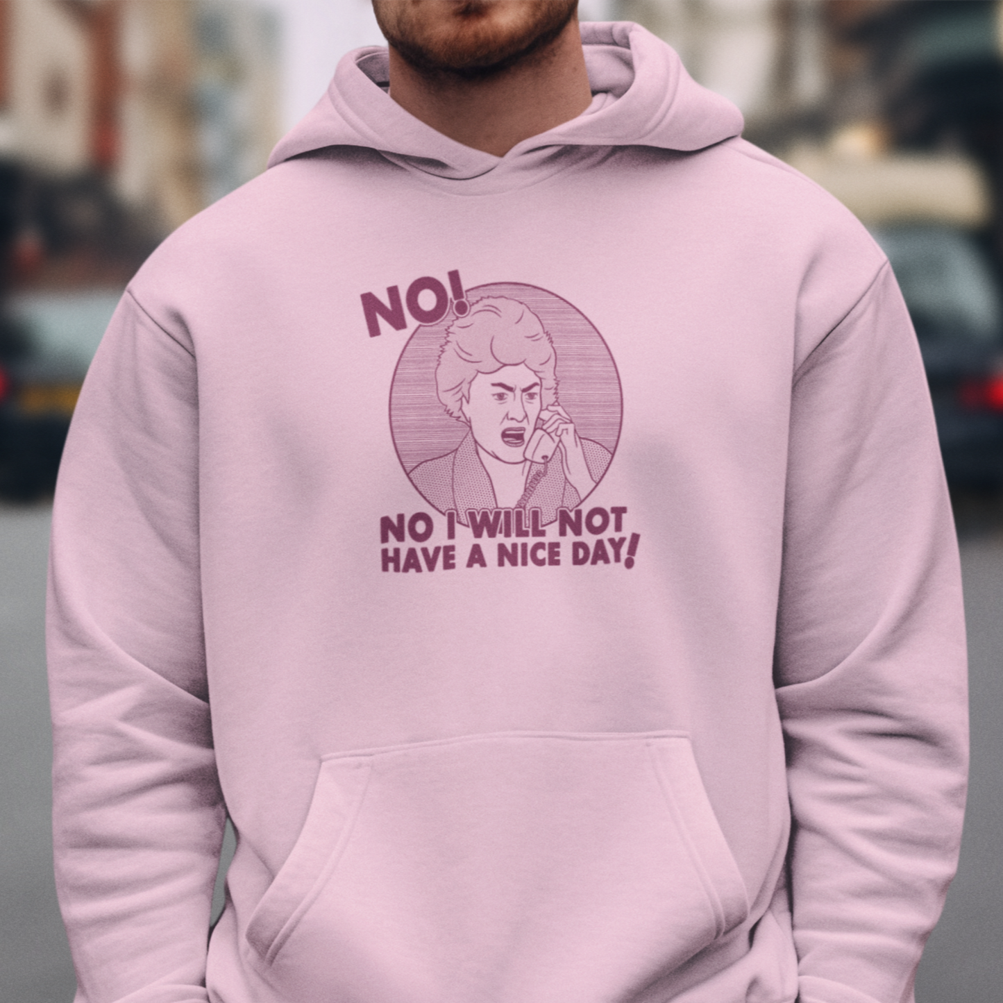 No I Will Not Have A Nice Day! - Dorothy Zbornak, Golden Girls - Unisex Hoodie