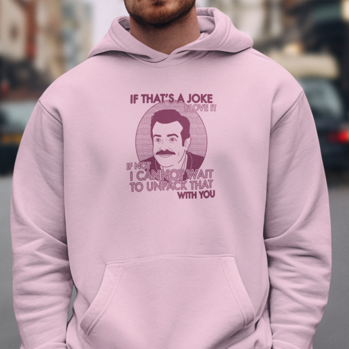 If That's A Joke I Love It - Ted Lasso - Unisex Hoodie