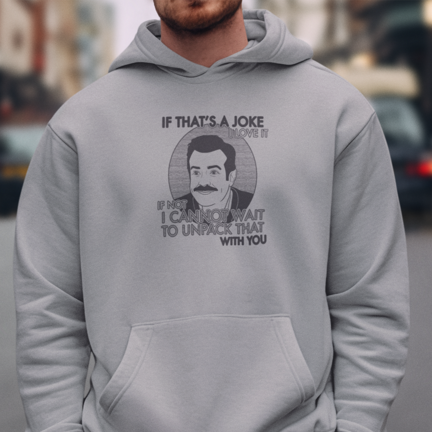 If That's A Joke I Love It - Ted Lasso - Unisex Hoodie