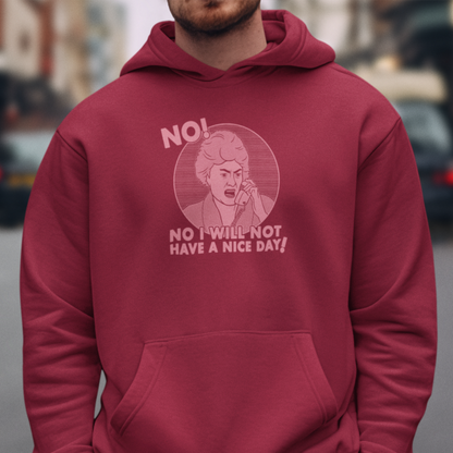 No I Will Not Have A Nice Day! - Dorothy Zbornak, Golden Girls - Unisex Hoodie